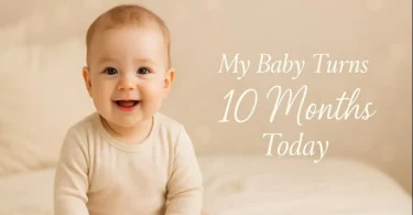 my baby turns 10 months today quotes