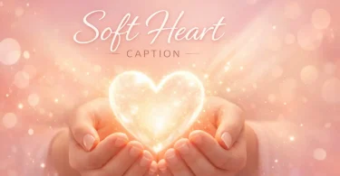 soft heart caption